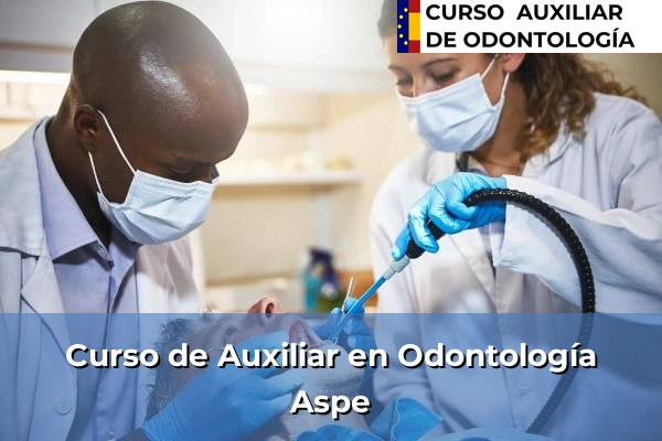 Curso de Auxiliar en Odontología en Aspe
