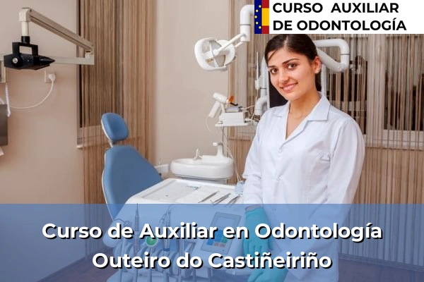 Curso de Auxiliar en Odontología en Outeiro do Castiñeiriño